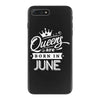 Queens Are Born In June iPhone 7 Plus Case