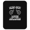 this guy loves atlanta Mousepad