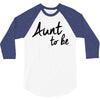 aunt to be 3/4 Sleeve Shirt