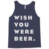wish you were beer Tank Top