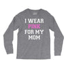 i wear pink for my mom breast cancer Long Sleeve Shirts