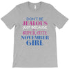 don't be jealous just because i'm a super cute november girl T-Shirt