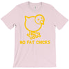 no fat chicks T-Shirt