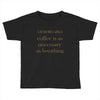 coffee is necessary Toddler T-shirt