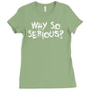 why so serious Ladies Fitted T-Shirt