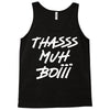 Thasss Muh Boiii Tank Top