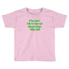 cat shirt if you don't talk to your cat about cat nip who will funny t Toddler T-shirt