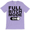 full bitch mode on T-Shirt