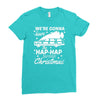 we're gonna have the hap hap happiest christmas Ladies Fitted T-Shirt