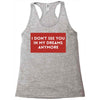 i don't See You in My Dreams Anymore Racerback Tank