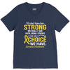 We Don't Know How Strong We Really Are Until Being Strong Is The Only V-Neck Tee