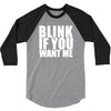 blink if you want me t shirt new funny college humor tee cool hilariou 3/4 Sleeve Shirt