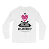 I Am Actually In A Very Commited Relationship Long Sleeve Shirts