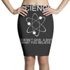 science doesn't care what you believe funny Pencil Skirts