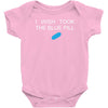 i wish i took the blue pill Baby Bodysuit