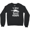 t rex hates pushups Crewneck Sweatshirt