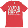 wine makes me happy you, not so much T-Shirt