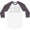 f cancer! 3/4 Sleeve Shirt