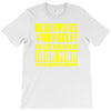 always be yourself unless you can be iron man T-Shirt