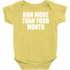 run more than your mouth Baby Onesie