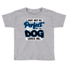 i may not be be perfect but my dog loves me Toddler T-shirt
