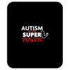 Autism Is My Super Power Mousepad