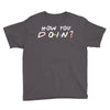How You Doin of The Friends Parody Youth Tee