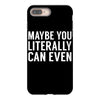 maybe you literally can even iPhone 8 Plus