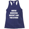 maybe broccoli doesn't like you either Racerback Tank