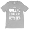 queens are born in october. T-Shirt