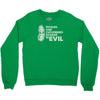 pickles are cucumbers soaked in evil Crewneck Sweatshirt
