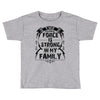 The force is strong in my family... Toddler T-shirt