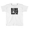 blink if you want me t shirt new funny college humor tee cool hilariou Toddler T-shirt