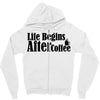 life begins after coffee Zipper Hoodie