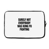 Surely Not Everybody Was Kung Fu Fighting Laptop sleeve