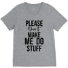 please don't make me do stuff V-Neck Tee