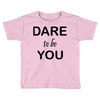 dare to be you Toddler T-shirt