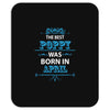 The Best Papa Was Born In April Mousepad