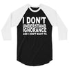 i don't ignorance 3/4 Sleeve Shirt