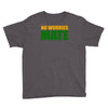 no worries mate Youth Tee