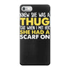 knew she was a thug iPhone 7 Case