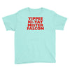 yippee ki yay mister falcon Youth Tee