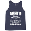 I&rsquo;m Called Auntie Because I&rsquo;m Way Too Cool To Be Called Grandma Tank Top
