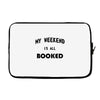 my weekend is all booked (2) Laptop sleeve