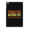 Surely Not Everybody Was Kung Fu Fighting iPad Mini 4