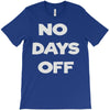 no days off T-Shirt