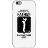 Having Kids Doesn't Make You a Father Raising Them Does iPhone 6/6s Case