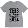 this is how we roll V-Neck Tee