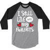 I Still Live With My Parents 3/4 Sleeve Shirt
