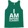 i am before slavery! Tank Top